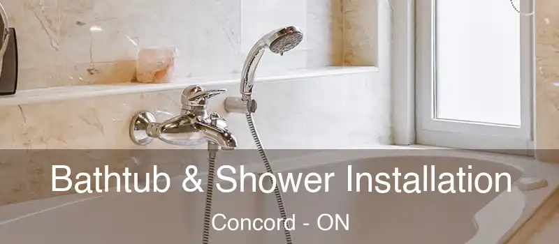  Bathtub & Shower Installation Concord - ON